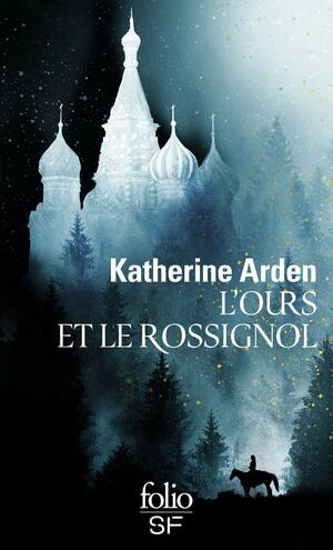 L'Ours et le Rossignol by Katherine Arden