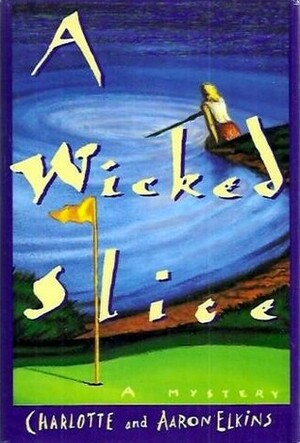 A Wicked Slice by Aaron Elkins, Charlotte Elkins