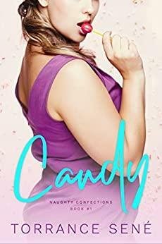 Candy (Naughty Confections, #1) by Torrance Sené