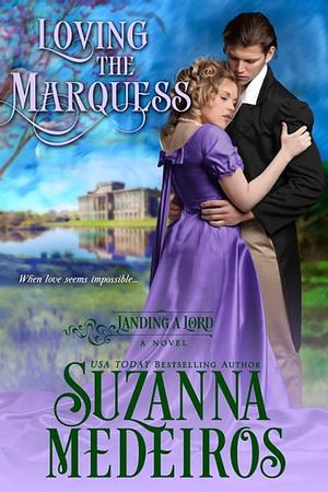 Loving the Marquess by Suzanna Medeiros