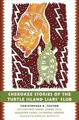 Cherokee Stories of the Turtle Island Liars' Club by Christopher B. Teuton