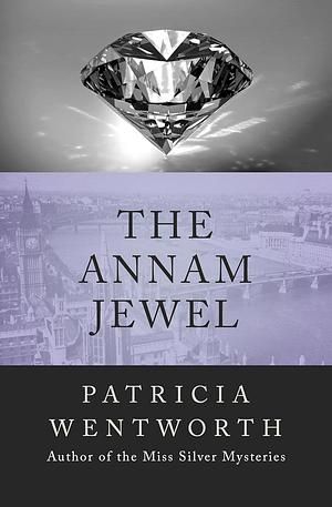 The Annam Jewel by Patricia Wentworth