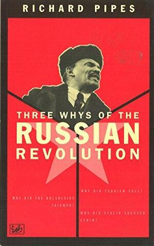 Three "whys" of the Russian Revolution by Richard Pipes