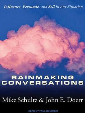 Rainmaking Conversations: Influence, Persuade, and Sell in Any Situation by John Doerr, Mike Schultz