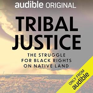 Tribal Justice: The Struggle for Black Rights on Native Land  by Allison Herrera