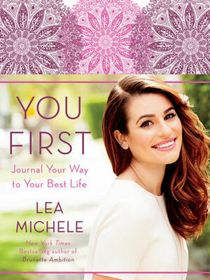 You First: Journal Your Way to Your Best Life by Lea Michele
