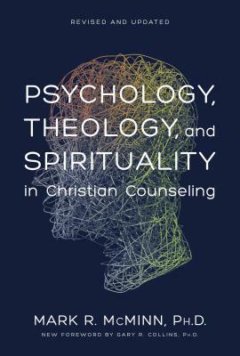 Psychology, Theology, and Spirituality in Christian Counseling by Mark R. McMinn