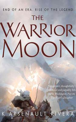 The Warrior Moon by K. Arsenault Rivera