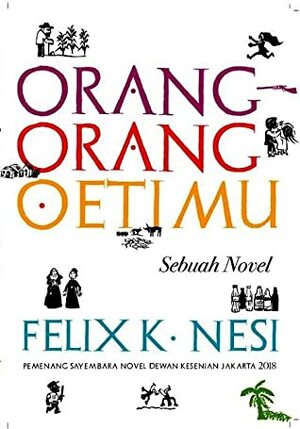 Orang-Orang Oetimu by Felix K. Nesi