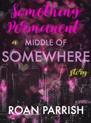 Something Permanent by Roan Parrish