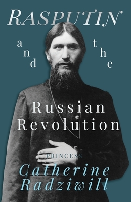 Rasputin and the Russian Revolution by Catherine Radziwill