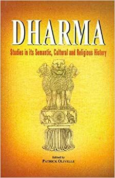 Dharma: Studies in Its Semantic, Cultural and Religious History by Patrick Olivelle