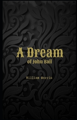 A Dream of John Ball Illustrated by William Morris