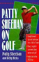 Patty Sheehan on Golf by Patty Sheehan, Betty Hicks