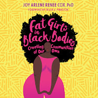 Fat Girls in Black Bodies: Creating Communities of Our Own by Joy Arlene Renee Cox, Bernadette M. Gailliard, Ta'lor Pinkston, Jill Andrew