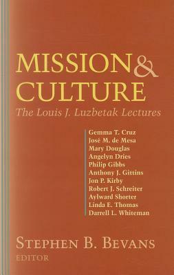 Mission and Culture: The Louis J. Luzbetak Lectures by 