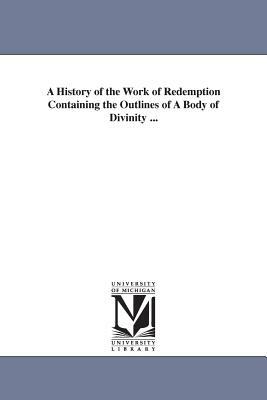 A History of the Work of Redemption Containing the Outlines of a Body of Divinity ... by Jonathan Edwards