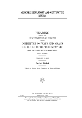 Medicare regulatory and contracting reform by Committee on Ways and Means (house), United States House of Representatives, United State Congress