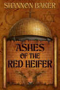 Ashes of the Red Heifer by Shannon Baker