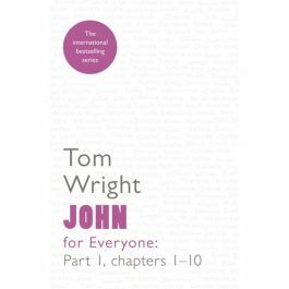 John for Everyone: Part 1: Chapters 1-10 by Tom Wright