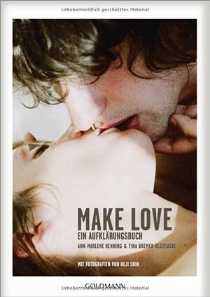 Make Love: Ein Aufklärungsbuch by Tina Bremer-Olszewski, Ann-Marlene Henning