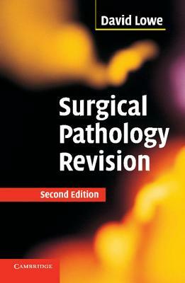 Surgical Pathology Revision by David Lowe