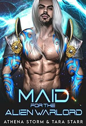 Maid For The Alien Warlord by Athena Storm, Tara Starr