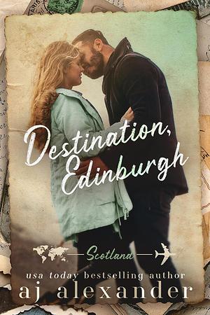 Destination, Edinburgh by AJ Alexander