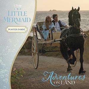 The Little Mermaid: Adventures on Land by Brittany Mazique