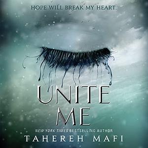 Unite Me by Tahereh Mafi