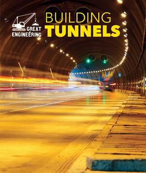 Building Tunnels by Rebecca Stefoff