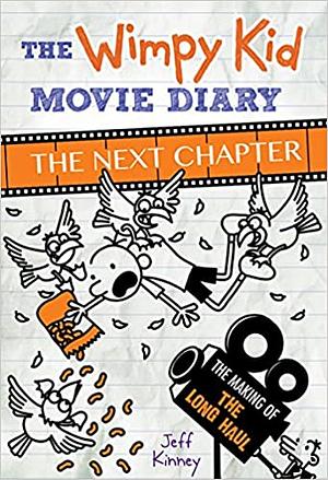 The Wimpy Kid Movie Diary: The Next Chapter (The Making of The Long Haul) by Jeff Kinney