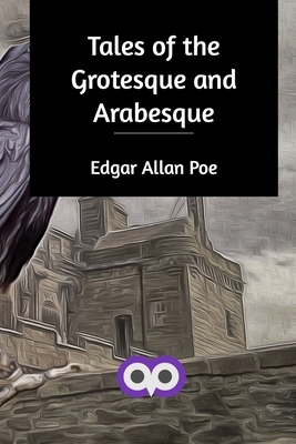 Tales of the Grotesque and Arabesque by Edgar Allan Poe