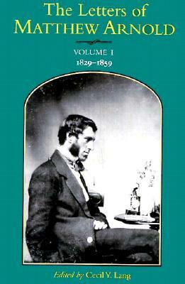 The Letters of Matthew Arnold: 1829-1859 by Matthew Arnold