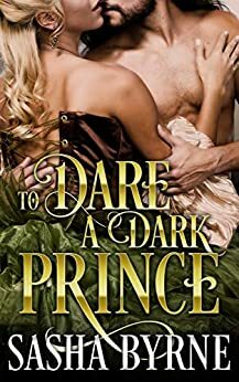 To Dare a Dark Prince by Sasha Byrne
