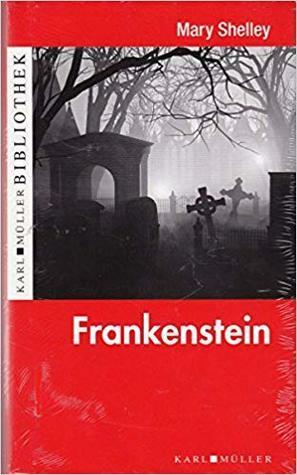 Frankenstein by Mary Shelley