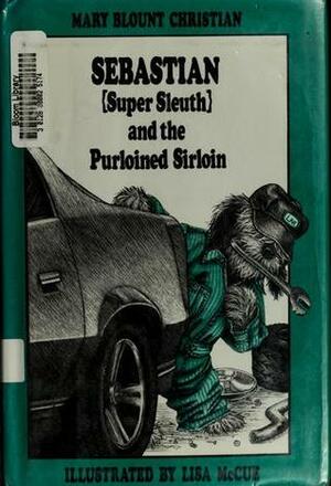Sebastian (Super Sleuth) and the Purloined Sirloin by Lisa McCue, Mary Blount Christian