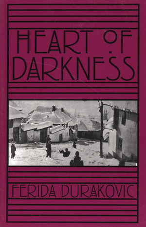 Heart of Darkness by Ferida Durakovic, Greg Simon, Ferida Duraković, Christopher Merrill