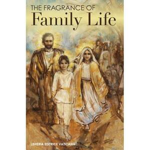 The Fragrance of Family Life by Usccb