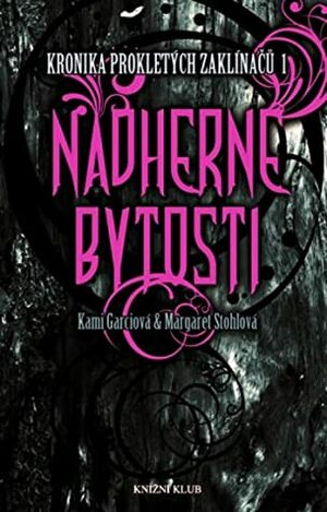 Nádherné bytosti by Margaret Stohl, Kami Garcia