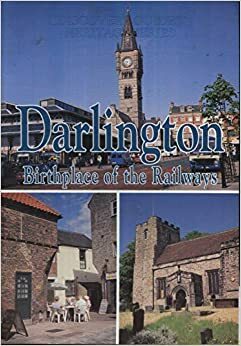Darlington Birthplace of the Railways by Vera Chapman