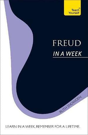 Freud in a Week: Teach Yourself by Ruth Snowden