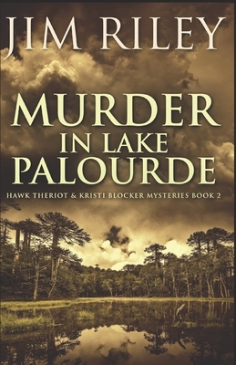 Murder In Lake Palourde by Jim Riley