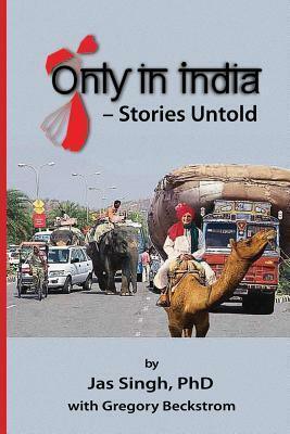 Only in India - Stories Untold by Jas Singh