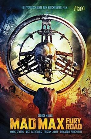 Mad Max: Fury Road: die Vorgeschichte zum Blockbuster-Film by Nico Lathouris, Mike Spicer, Tristan Jones, Lee Bermejo, Leandro Fernández, Andrea Mutti, Tommy Lee Edwards, Mark Sexton, Riccardo Burchielli, George Miller