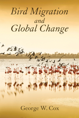 Bird Migration and Global Change by George W. Cox