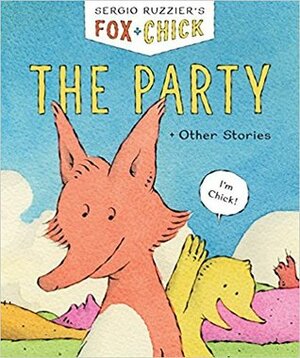 Fox & Chick: The Party: and Other Stories by Sergio Ruzzier