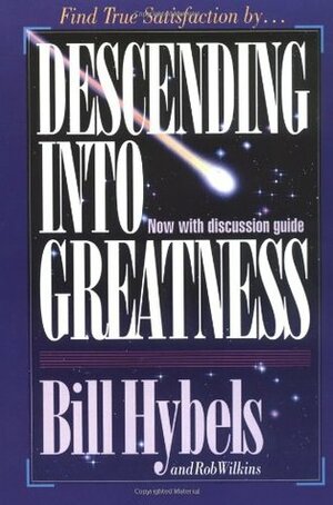 Descending Into Greatness by Bill Hybels, Rob Wilkins