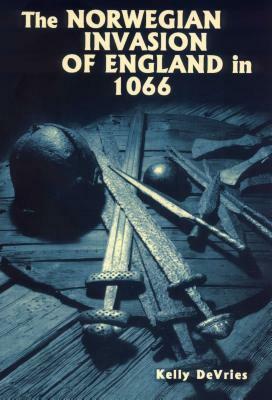 The Norwegian Invasion of England in 1066 by Kelly DeVries