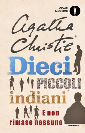 Dieci piccoli indiani: E non rimase nessuno by Agatha Christie